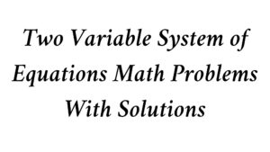 Read more about the article Two Variable System of Equations Math Problems With Solutions